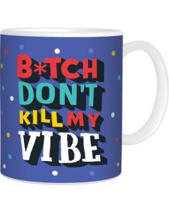 Don't Kill My Vibe - Mug (E4665)